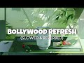 Best of bollywood refresh slowed  reverb  bollywood hindi lofi  tea time  lofi edits 2023