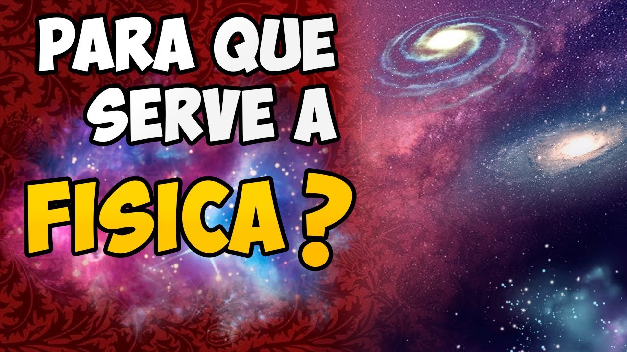 PARA QUE SERVE A FÍSICA? - YouTube
