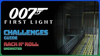 007 First Light - Uninvited: Rack 'n Roll (Challenge Guide || Purist Difficulty)