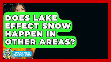 Does Lake Effect Snow Happen In Other Areas? - Weather Watchdog