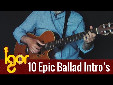 10 Amazing Ballad Intro's on guitar - arranged and played by Igor Presnyakov