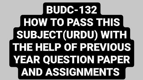 BUDC-132 |HOW TO PASS URDU WITH THE HELP OF PREVIOUS YEAR QUESTION PAPER AND ASSIGNMENTS