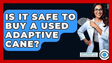 Is It Safe To Buy A Used Adaptive Cane? - Optometry Knowledge Base