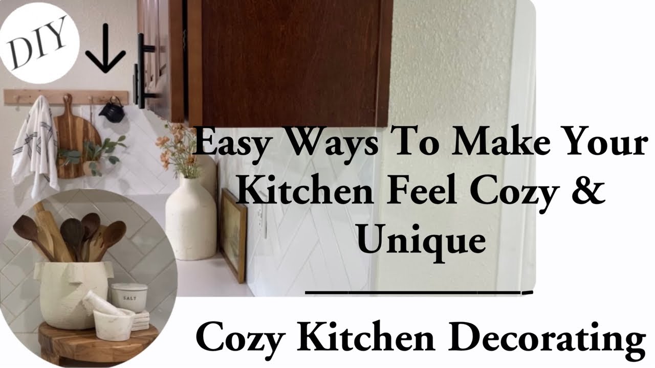 Cozy Kitchen Decor || Easy Ways To Make Your Kitchen Feel Cozy & Unique