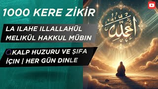 1000 Kere La Ilahe Illallahül Melikül Hakkul Mübin Zikri-Muhammedün Rasulullah Sadıkul Vadil Emin