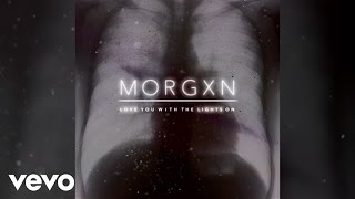 morgxn - love you with the lights on (Audio Only)