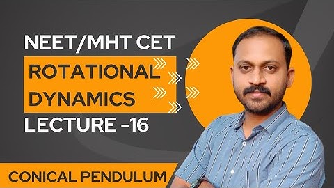 | MHT CET/ NEET | rotational dynamics | circular motion | conical pendulum | class 12th | Lecture-16