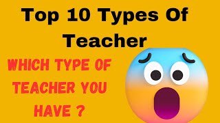 10 Types Of Teachers | How to be a good teacher | Teacher with students