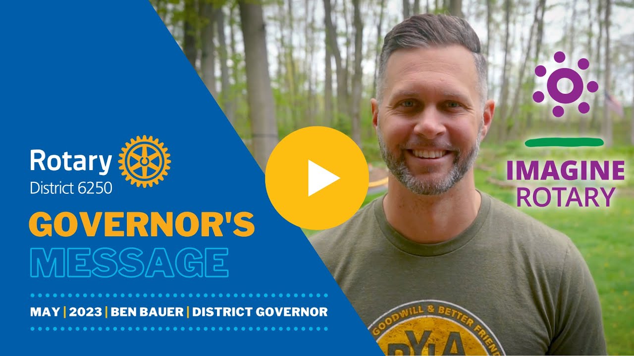 May 2023 - Governor Message - Ben Bauer - Rotary District 6250