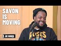 Savon Is Moving | The Joe Budden Podcast