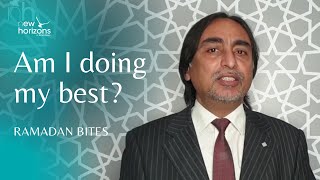Am I doing my best? | Ramadan Bites 2021
