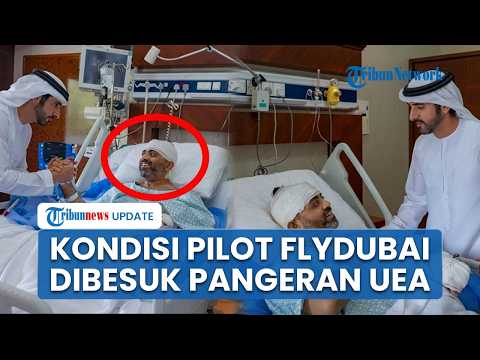Kondisi Pilot Flydubai Usai Selamatkan 100 Lebih Penumpang, Dijenguk Menhan UEA Dipuji Keberaniannya