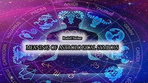 The Meaning of Astrological Symbols by Rudolf Steiner