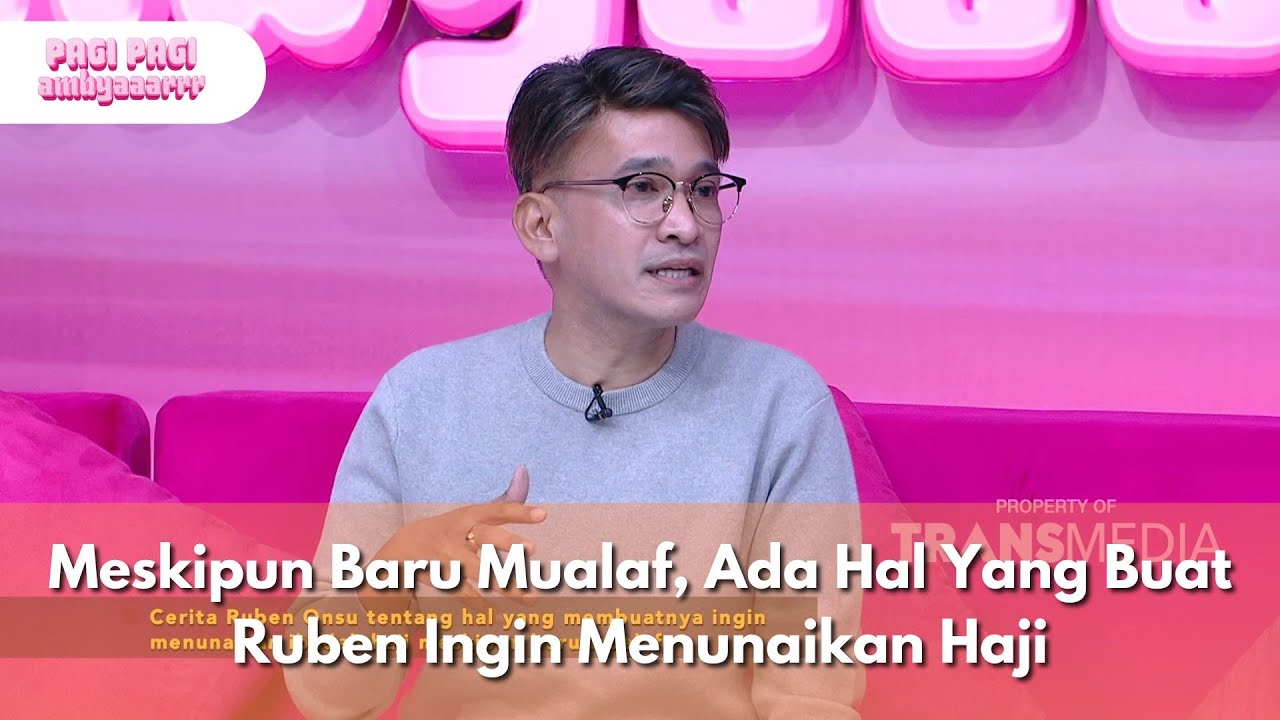 Meskipun Baru Mualaf, Ada Hal Yang Buat Ruben Ingin Menunaikan Haji - PAGI PAGI AMBYAR (5/6/25) P1