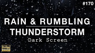 RAIN & RUMBLING THUNDERSTORM Sounds for Sleeping (BLACK SCREEN)