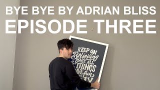 Bye Bye by Adrian Bliss | Episode Three