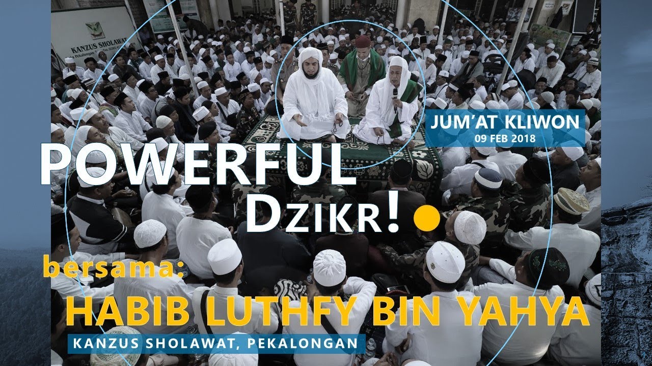 POWERFUL DZIKR - Habib Luthfi Kliwonan 09 Feb 2018