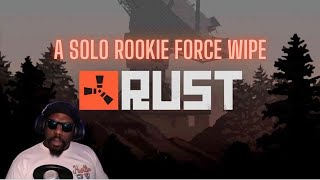 A Singing Solo Rookie Force Wipe in RUST