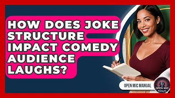 How Does Joke Structure Impact Comedy Audience Laughs? - Open Mic Manual