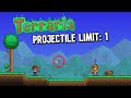 Terraria, but there can only be ONE Projectile...