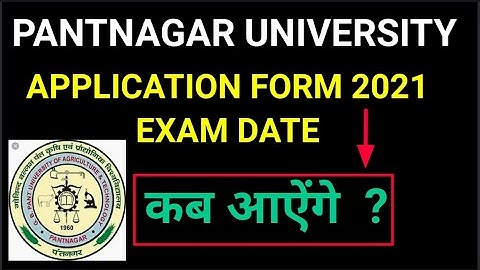 Pantnagar university - Exam Date Update !! Application form 2021
