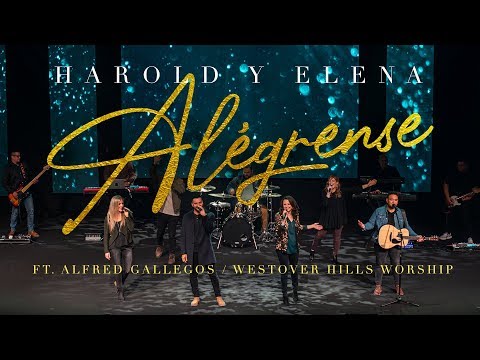Harold y Elena - Alégrense ft. Alfred Gallegos y Westover Hills Worship (Videoclip Oficial)