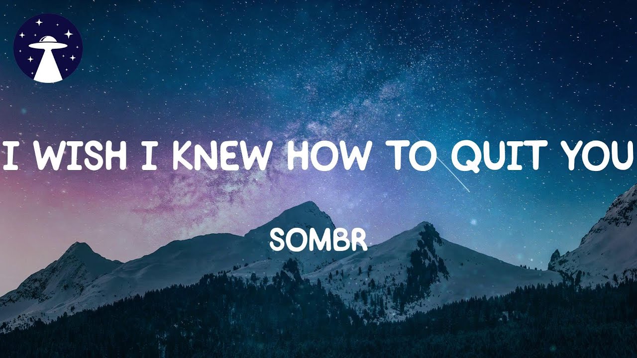 i wish i knew how to quit you - sombr (Lyrics) - YouTube