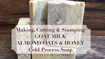 Making, Cutting & Stamping GOAT MILK - ALMOND - OATS & HONEY Cold Process Soap