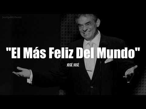 Download EL MÁS FELIZ DEL MUNDO - José José (LETRA)