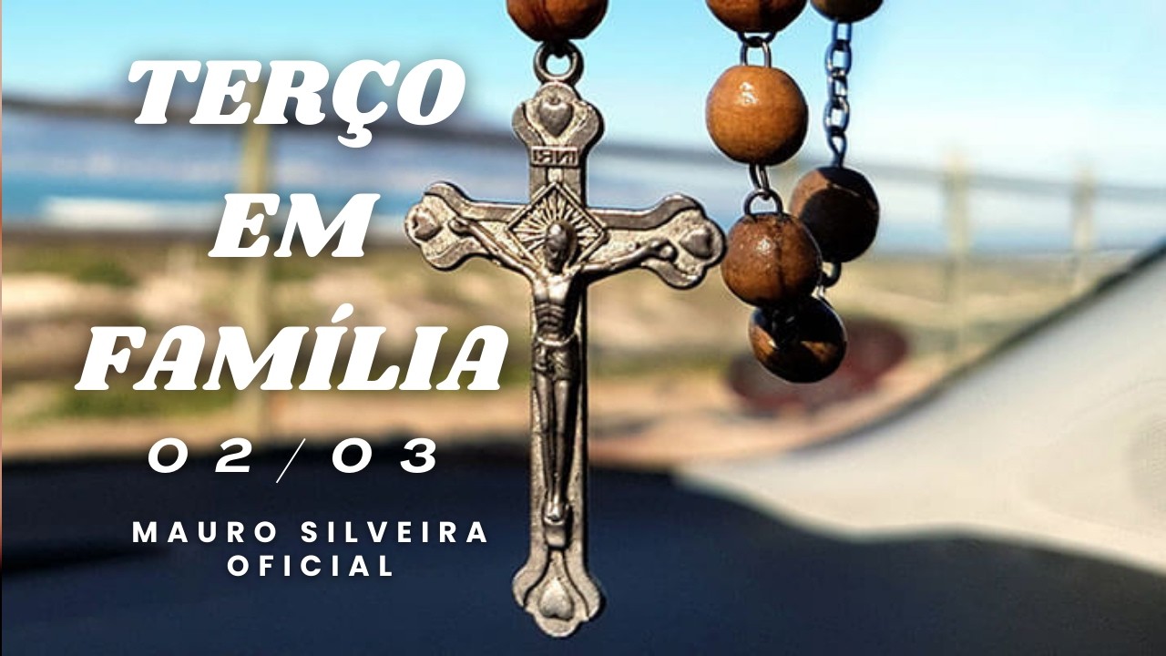 🔴Live Terço em Família 02/03/26 | Mauro Silveira @MauroSilveiraOficial