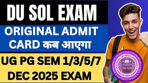 DU SOL ORIGINAL ADMIT CARD UPDATE UG PG SEMESTER 1/3/5/7 EXAM DEC 2025 -( MOST IMPORTANT VIDEO )