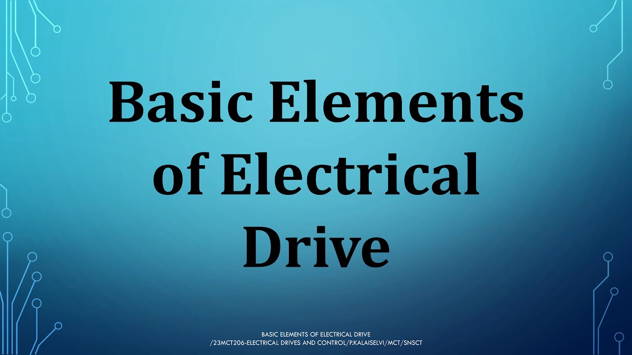 Basic Elements of Electrical Drive | 23MCT206-Electrical Drives and Control | SNS Institutions