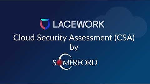 Lacework Cloud Security Assessment (CSA)—Promotional Short Video | Somerford