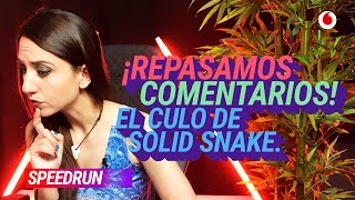 #Speedrun 26/06: Vuestros comentarios y el culo de Snake