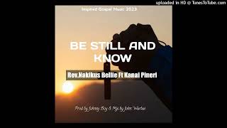 BE STILL AND KNOW(2023)REV.NAKIKUS BELLIE FT KANAI PINERI.