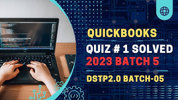 Digiskills QuickBooks Quiz #1 Solved 2023 | DSTP2.0 Batch-05