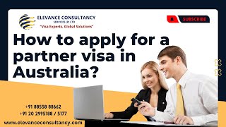 A Comprehensive Guide on Applying for a Partner Visa in Australia