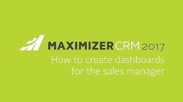Maximizer CRM - Creating Sales Dashboards