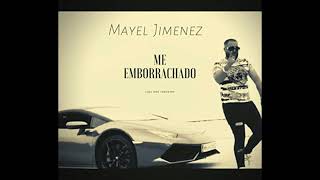 Mayel Jimenez - Me Emborrachado (Remix)