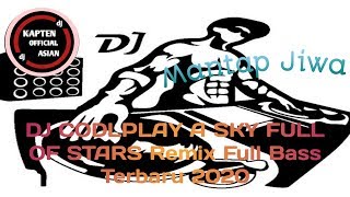 DJ CODLPLAY A SKY OF FULL STARS REMIX FULL BASS TERBARU 2020