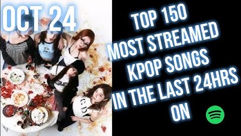 TOP 150 MOST STREAMED SONGS ON SPOTIFY IN THE LAST 24 HRS OCT 24