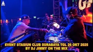EVENT STASIUN CLUB SURABAYA TGL 26 OKT 2025 BY DJ JIMMY ON THE MIX