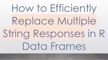 How to Efficiently Replace Multiple String Responses in R Data Frames