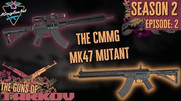 Guns Of Tarkov | CMMG Mk47 Mutant | S2:E2