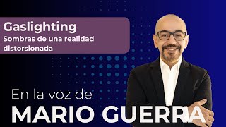 Gaslighting: Sombras de una realidad distorsionada - En la voz de Mario Guerra by Mario Guerra 13,565 views 1 month ago 21 minutes
