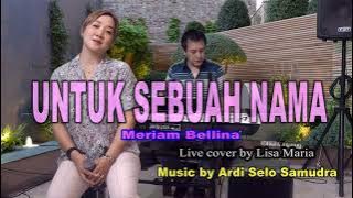 Untuk sebuah nama - Meriam Bellina (cover Lisa Maria)