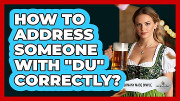 How To Address Someone With "Du" Correctly?