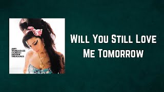 Amy Winehouse - Will You Still Love Me Tomorrow (Lyrics)
