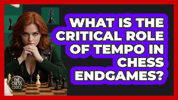 What Is The Critical Role Of Tempo In Chess Endgames? - The Chess Codex