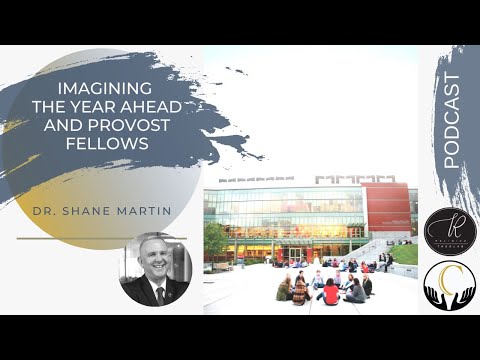 Dr.  Shane Martin - Imagining the Year Ahead and Provost Fellows